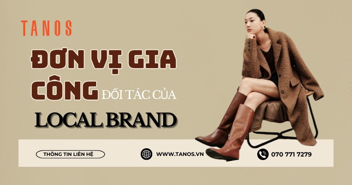 Đơn vị gia công: Đối tác đồng hành cùng local brand