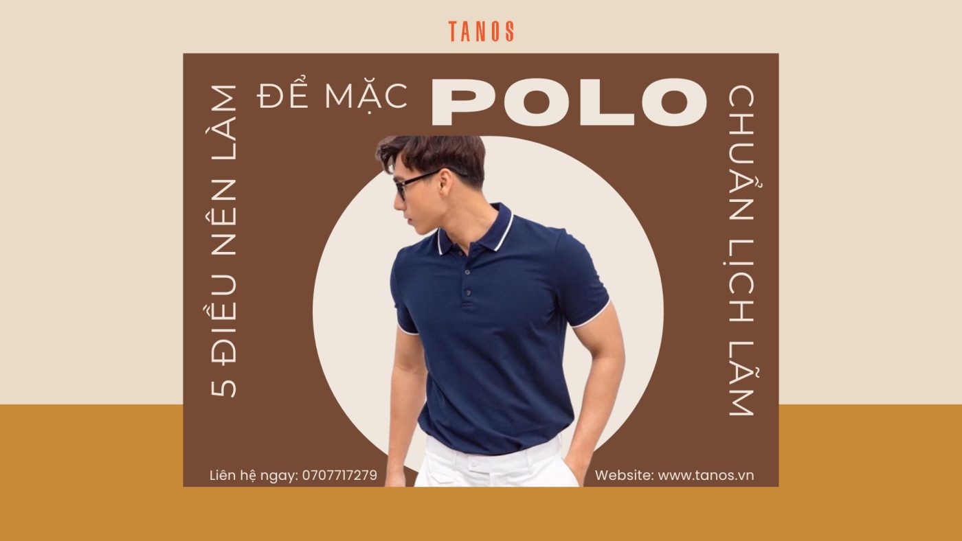 Mặc áo polo nam đúng chuẩn nâng tầm phong cách