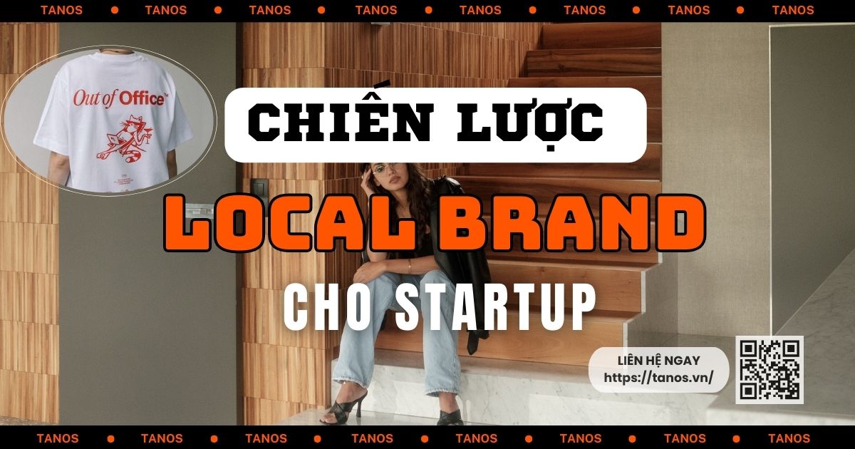 Chiến lược local brand: Cẩm nang dành cho startup